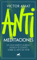 Antimeditaciones: Lo que Marco Aurelio nunca te contó sobre el arte de vivir / A nti-Meditations (Spanish Edition) 8419820474 Book Cover
