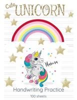 Cute Unicorn Handwriting Practice: Workbook 8.5x11 1091404100 Book Cover