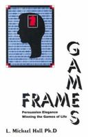 Frame Games: Persuasion Excellence 1890001198 Book Cover