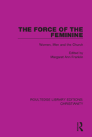 The Force of the Feminine: Women, Men and the Church 036763158X Book Cover