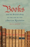 Books and the British Army in the Age of the American Revolution 1469622157 Book Cover