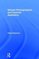 Women Photographers and Feminist Aesthetics 1138644277 Book Cover