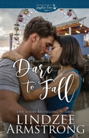 Dare to Fall: a small town second chance contemporary romance 1950018350 Book Cover