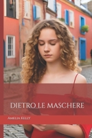 Dietro le maschere (Italian Edition) B0DK2HM6R7 Book Cover