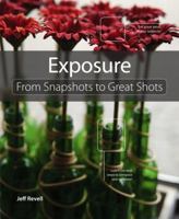 Exposure: From Snapshots to Great Shots 0321968131 Book Cover