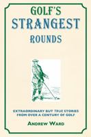 Golf's Strangest Rounds (Strangest) 1861051840 Book Cover
