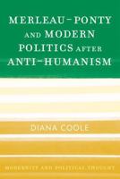 Merleau-Ponty and Modern Politics After Anti-Humanism 0742533387 Book Cover