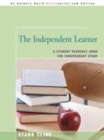 The Independent Learner: A Student Resource Book for Independent Study 0595490921 Book Cover