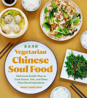Vegetarian Chinese Soul Food: Deliciously Doable Ways to Cook Greens, Tofu, and Other Plant-Based Ingredients 1632173336 Book Cover