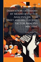 Derivation of Theory by Means of Factor Analysis, or; Tom Swift and his Electric Factor Analysis Machine 1024198332 Book Cover