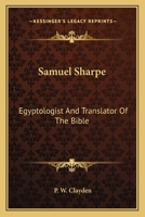 Samuel Sharpe: Egyptologist and Translator of the Bible 1018906959 Book Cover