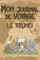 Mon Journal de Voyage le Brunei: 6x9 Carnet de voyage I Journal de voyage avec instructions, Checklists et Bucketlists, cadeau parfait pour votre s�jour au Brunei et pour chaque voyageur. 1695561155 Book Cover