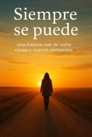 Siempre se puede.: Una historia real de lucha, amor y esperanza. (Spanish Edition) B0F7XFB3HN Book Cover