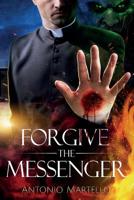 Forgive the Messenger 0999347802 Book Cover