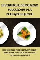 Instrukcja Domowego Makaronu Dla PoczĄtkujĄcych 1837629005 Book Cover