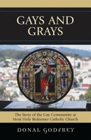 Gays and Grays: The Story of the Gay Community at Most Holy Redeemer Catholic Parish 0739119389 Book Cover