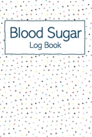 Blood Sugar Book: Weekly Blood Sugar Diary, Enough For 124 Weeks, Daily Diabetic Glucose Tracker Journal Book, 4 Time Before-After (Breakfast, Lunch, Dinner, Bedtime) 1661660428 Book Cover