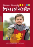 Stepping Stones to Drama and Role Play: Ideas and activities 1921613343 Book Cover