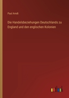 Die Handelsbeziehungen Deutschlands Zu England Und Den Englischen Kolonien 1144086523 Book Cover