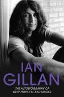 Ian Gillan: The Autobiography of Deep Purple's Lead Singer 1886894000 Book Cover