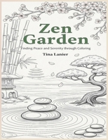 Zen Garden: Finding Peace and Serenity through Coloring B0C9SDMF8B Book Cover