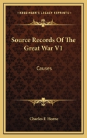 Source Records Of The Great War V1: Causes 0548389993 Book Cover