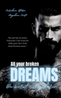 ALL YOUR BROKEN DREAMS (Dark Mafia Romance): Du wirst mir gehören. (German Edition) 3384247299 Book Cover