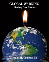 Global Warning: Saving Our Future 1986484424 Book Cover