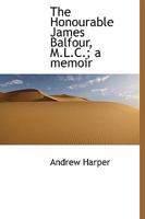 The Honourable James Balfour, M.L.C.; A Memoir 0530803992 Book Cover