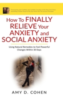 How to Finally Relieve Your Anxiety and Social Anxiety: Using Natural Remedies to Feel Powerful Changes Within 30 Days 1087990076 Book Cover