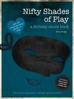 Nifty Shades of Play: A Fantasy Sauce Book 0957423209 Book Cover
