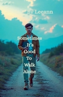 Sometimes It's Good To Walk Alone B0FG75Z3WN Book Cover