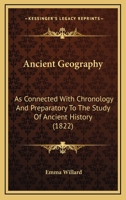 Ancient Geography, As Connected With Chronology, And Preparatory To The Study Of Ancient History: Accompanied With An Atlas, Issue 2 1147452024 Book Cover