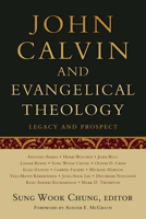 John Calvin and Evangelical Theology: Legacy and Prospect 0664233465 Book Cover
