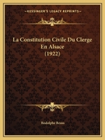 La Constitution Civile Du Clerge En Alsace (1922) 1168457661 Book Cover