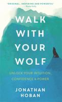 Walk With Your Wolf: Unlock your intuition, confidence  power with walking therapy 1473693241 Book Cover