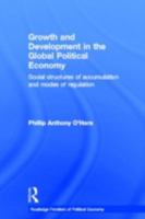 Growth and Development in the Global Political Economy: Modes of Regulation and Social Structures of Accumulation 0415547652 Book Cover