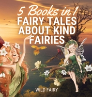 Fairy Tales About Kind Fairies: 5 Books in 1 9916654174 Book Cover