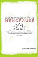 Understanding Your Menopause: Tried and tested practical, natural solutions to alleviate your symptoms effectively B08Y4LBQTH Book Cover