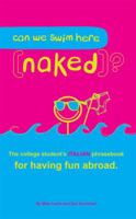 Can We Swim Here (Naked)?: The College Student's ITALIAN Phrasebook for Having Fun Abroad 0983281939 Book Cover