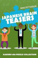 Japanese Brain Teasers: Kakuro 8x8 Puzzle Collection 1796741159 Book Cover