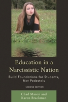 Education in a Narcissistic Nation: Build Foundations for Students, Not Pedestals 1610489748 Book Cover