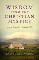 Wisdom from the Christian Mystics - How to Pray the Christian Way (Peter Calvay,#1) 1785357743 Book Cover