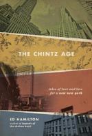 The Chintz Age: Tales of Love and Loss for a New New York 0986111198 Book Cover