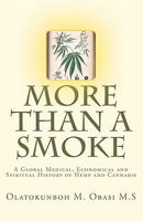 More Than A Smoke: A Global Medical, Economical and Spiritual History of Hemp and Cannabis 1463501218 Book Cover