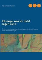 Ich singe, was ich nicht sagen kann: Zu einer morphologischen Grundlegung der Musiktherapie 3732254119 Book Cover