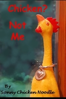 Chicken? Not Me B08P8NKVPL Book Cover