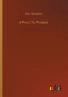 A Word to Women 154053121X Book Cover