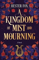 A Kingdom of Mist and Mourning: A Novel 152580992X Book Cover