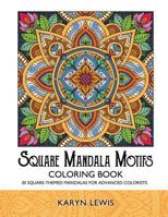 Square Mandala Motifs Coloring Book: 30 Square-Themed Mandalas for Advanced Colorists 1987561015 Book Cover